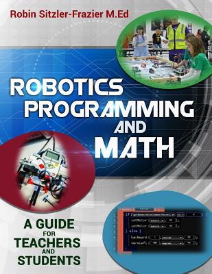 Robotics Programming and Math: Introductory Guide for Teachers and Students - Fultz, Christopher (Contributions by), and Sitzler-Frazier, Robin