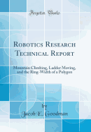Robotics Research Technical Report: Mountain Climbing, Ladder Moving, and the Ring-Width of a Polygon (Classic Reprint)