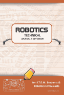 Robotics Technical Journal Notebook - For Stem Students & Robotics Enthusiasts: Build Ideas, Code Plans, Parts List, Troubleshooting Notes, Competition Results, Meeting Minutes, Burnt Org Plain Global