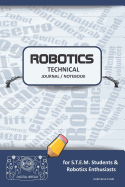 Robotics Technical Journal Notebook - For Stem Students & Robotics Enthusiasts: Build Ideas, Code Plans, Parts List, Troubleshooting Notes, Competition Results, Meeting Minutes, Dark Blue Plaing