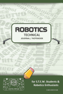 Robotics Technical Journal Notebook - For Stem Students & Robotics Enthusiasts: Build Ideas, Code Plans, Parts List, Troubleshooting Notes, Competition Results, Meeting Minutes, Dark Green Plaing
