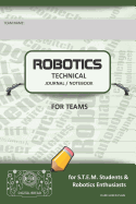 Robotics Technical Journal Notebook for Teams - For Stem Students & Robotics Enthusiasts: Build Ideas, Code Plans, Parts List, Troubleshooting Notes, Competition Results, Dark Green Plain
