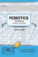 Robotics Technical Journal Notebook for Teams - For Stem Students & Robotics Enthusiasts: Build Ideas, Code Plans, Parts List, Troubleshooting Notes, Competition Results, Sky Plain