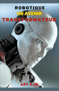 Robotique: Un Avenir Transformateur