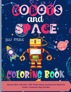ROBOTS and SPACE Coloring Book: Coloring Book With Robots and Space, UFO, Planets, Galaxy, Spaceships And Rockets For Toddlers, Preschoolers, Boys And Girls