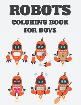 Robots Coloring Book For Boys: Fantastic Robot Images And Designs To Color, A Coloring And Tracing Activity Book For Kids - Fox, Jean