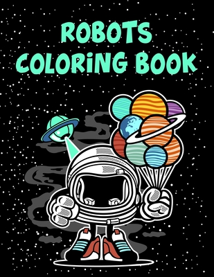 Robots Coloring Book: Robots Coloring Book, Robot Coloring Book For Toddlers. 70 Pages 8.5"x 11" In Cover. - Press, Nice Books