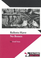 Robots Have No Bones