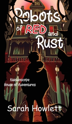 Robots of Red and Rust - Howlett, Sarah