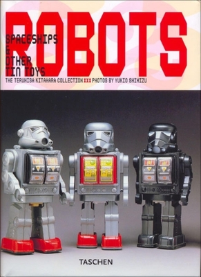 Robots. Spaceships and Other Tin Toys - Kitahara, Teruhisa, and Shimizu, Yukio (Photographer)