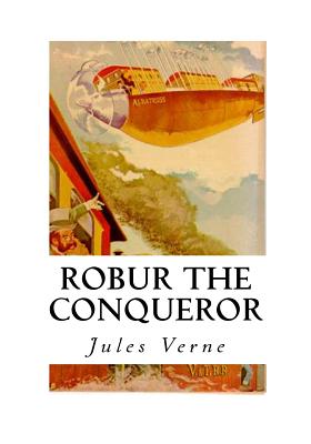 Robur the Conqueror: The Clipper of the Clouds - Malleson, Frederick Amadeus (Translated by), and Verne, Jules