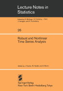 Robust and Nonlinear Time Series Analysis: Proceedings of a Workshop Organized by the Sonderforschungsbereich 123 "stochastische Mathematische Modelle", Heidelberg 1983