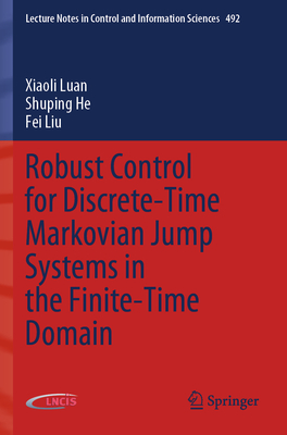 Robust Control for Discrete-Time Markovian Jump Systems in the Finite-Time Domain - Luan, Xiaoli, and He, Shuping, and Liu, Fei