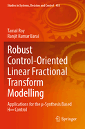 Robust Control-Oriented Linear Fractional Transform Modelling: Applications for the -Synthesis Based H Control