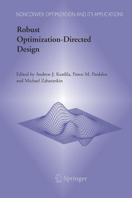 Robust Optimization-Directed Design - Kurdila, Andrew J (Editor), and Pardalos, Panos M (Editor), and Zabarankin, Michael (Editor)