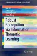 Robust Recognition via Information Theoretic Learning - He, Ran, and Hu, Baogang, and Yuan, Xiaotong