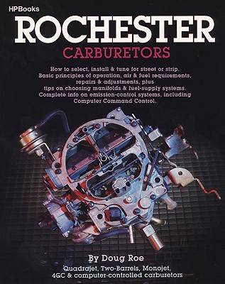 Rochester Carburetors: Tune, Rebuild or Modify - Roe, Doug