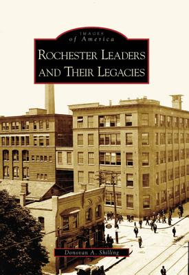 Rochester Leaders and Their Legacies - Shilling, Donovan a