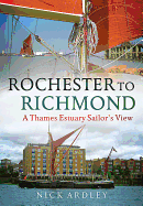 Rochester to Richmond: A Thames Estuary Sailor's View