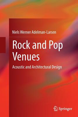 Rock and Pop Venues: Acoustic and Architectural Design - Adelman-Larsen, Niels Werner