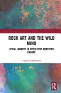 Rock Art and the Wild Mind: Visual Imagery in Mesolithic Northern Europe