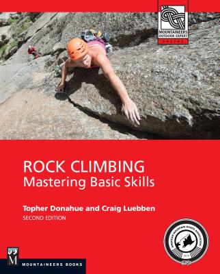 Rock Climbing, 2nd Edition: Mastering Basic Skills - Donahue, Topher, and Luebben, Craig
