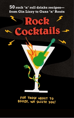 Rock Cocktails: 50 Rock 'n' Roll Drinks Recipes--From Gin Lizzy to Guns 'n' Ross - To Be Announced