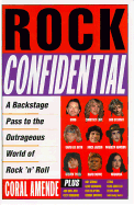 Rock Confidential: A Backstage Pass to the Outrageous World of Rock 'n' Roll - Amende, Coral
