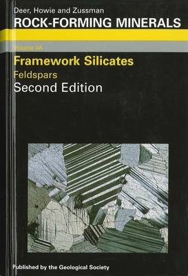 Rock Forming Minerals: Framework Silicates: Feldspars Vol 4A - Zussman, J (Editor), and Deer, W. A. (Editor), and Howie, R A (Editor)