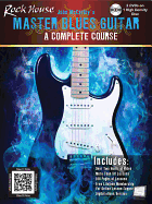 Rock House Master Blues Guitar: A Complete Course