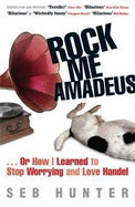 Rock Me Amadeus: Or How I Learned to Stop Worrying and Love Handel ...