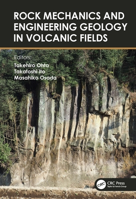 Rock Mechanics and Engineering Geology in Volcanic Fields: 5th International Workshop on Rock Mechanics and Engineering Geology in Volcanic Fields (RMEGV V, Fukuoka, Japan, 9-11 September 2021) - Ohta, Takehiro (Editor), and Ito, Takatoshi (Editor), and Osada, Masahiko (Editor)