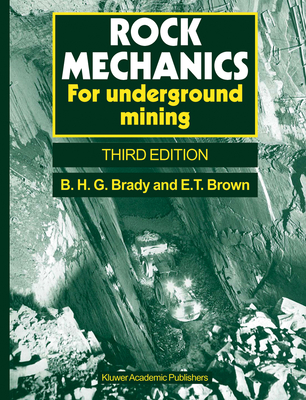 Rock Mechanics: For Underground Mining - Brady, Barry H G, and Brown, E T