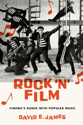 Rock 'n' Film: Cinema's Dance with Popular Music - James, David E