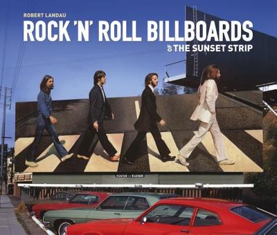 Rock 'n' Roll Billboards of the Sunset Strip - Landau, Robert