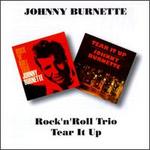 Rock 'n' Roll Trio/Tear It Up - Johnny Burnette