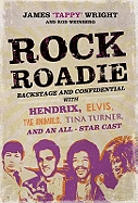 Rock Roadie: Backstage and Confidential with Hendrix, Elvis, the "Animals", Tina Turner, and an All-star Cast