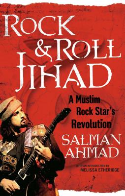 Rock & Roll Jihad: A Muslim Rock Star's Revolution - Ahmad, Salman, Dr.