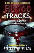 Rock & Roll Nightmares: Blood On The Tracks: From Guitars to Graveyards... Unraveling the Mysteries Behind Rock's Most Tragic Tunes