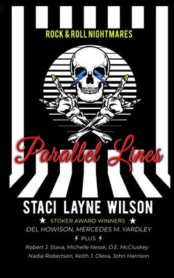 Rock & Roll Nightmares: Parallel Lines: A Mind-Bending Speculative Fiction "What If?" Anthology About Famous Rock Stars - Howison, del, and Yardley, Mercedes M, and Olexa, Keith J