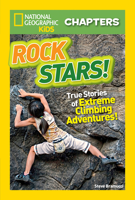 Rock Stars!: True Stories of Extreme Rock Climbing Adventures - Bramucci, Steve