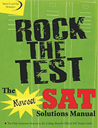 Rock the Test: The Newest SAT Solutions Manual to the College Board's Official SAT Study Guide
