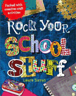 Rock Your School Stuff: Packed with Creative Craft Activities
