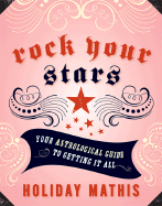 Rock Your Stars: Your Astrological Guide to Getting It All