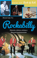 Rockabilly: Historia, Cultura, Artistas Y lbumes Fundamentales