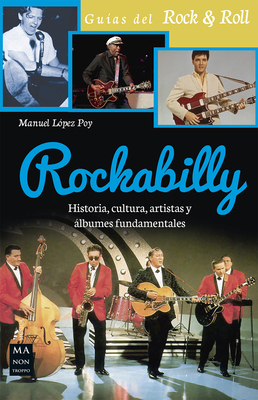 Rockabilly: Historia, Cultura, Artistas y Albumes Fundamentales - L?pez Poy, Manuel