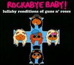 Rockabye Baby! Lullaby Renditions of Guns N Roses