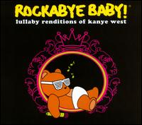 Rockabye Baby: Lullaby Renditions of Kanye West - Rockabye Baby!