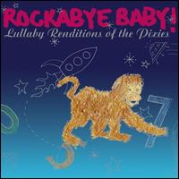 Rockabye Baby! Lullaby Renditions of The Pixies - Rockabye Baby!
