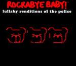 Rockabye Baby!: Lullaby Renditions of the Police